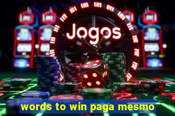 words to win paga mesmo